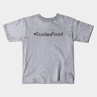 Resist and Persist Kids T-Shirt